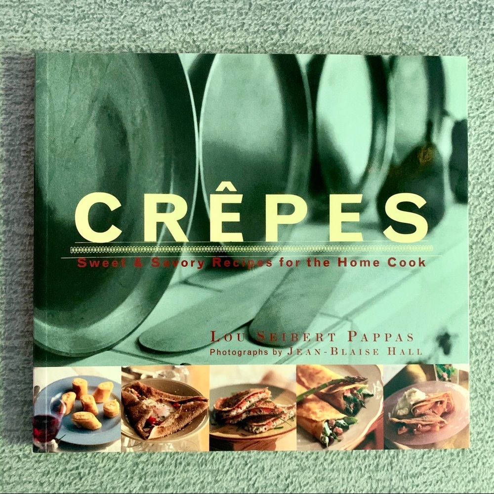 Crêpes, Sweet & Savory Recipes for the Home Cook
